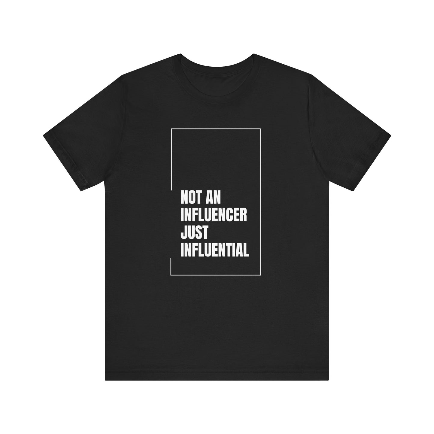 Just Influential Tee