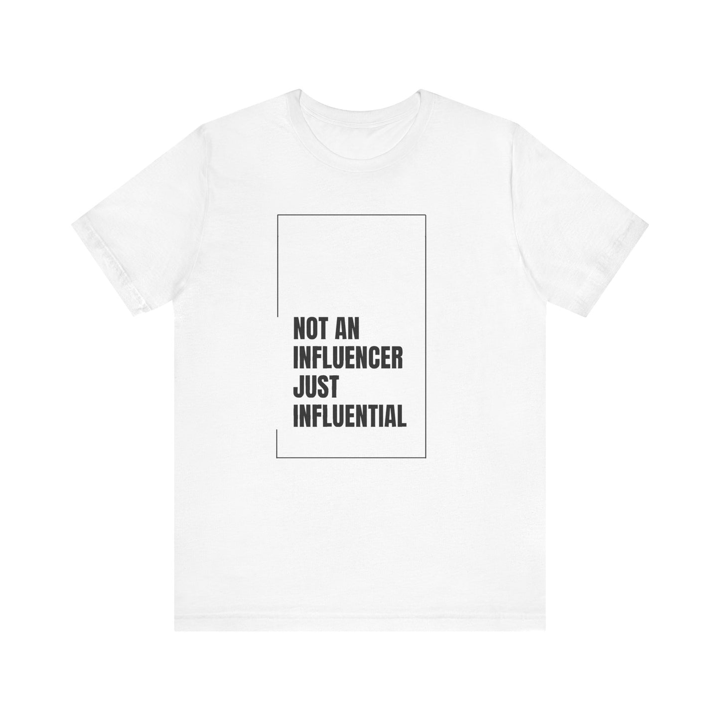 Just Influential Tee